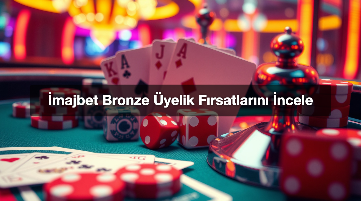 İmajbet Bronze Üyelik Fırsatlarını İncele